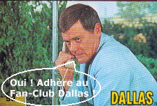 Oui, adhre au fan-club Dallas